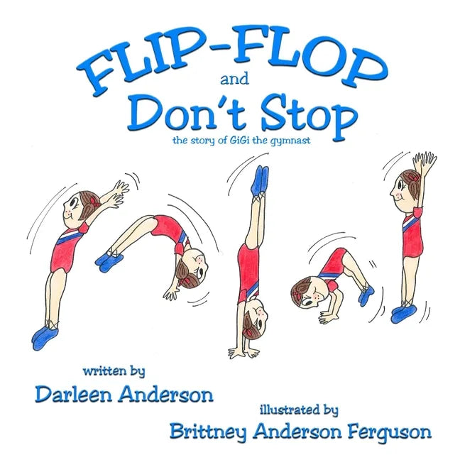 Flip-Flop and Don't Stop: the story of GiGi the gymnast - Paperback