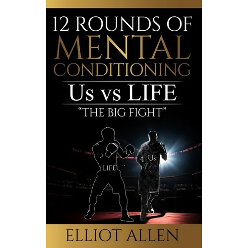 12 Rounds Of Mental Conditioning: Us vs Life 