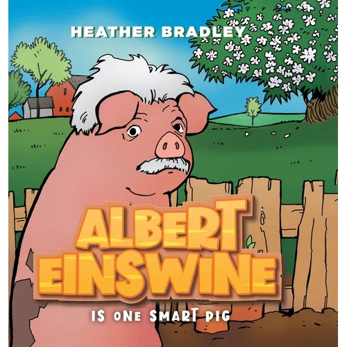 Albert Einswine is One Smart Pig - Hardcover