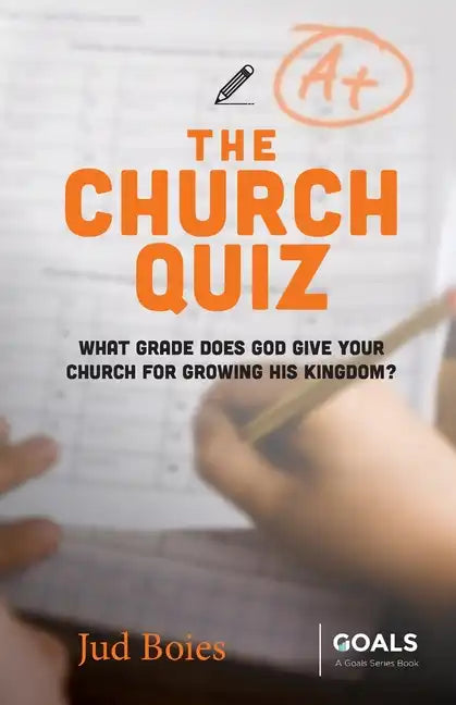 The Church Quiz: What Grade Does God Give Your Church for Growing His Kingdom? - Paperback