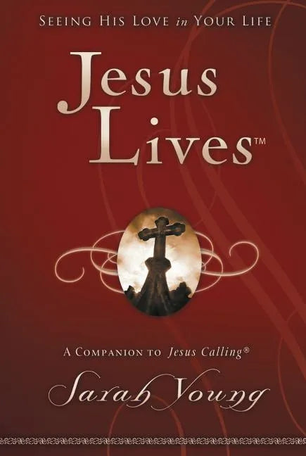 Jesus Lives, with Full Scriptures: Seeing His Love in Your Life (a 180-Day Devotional) - Hardcover