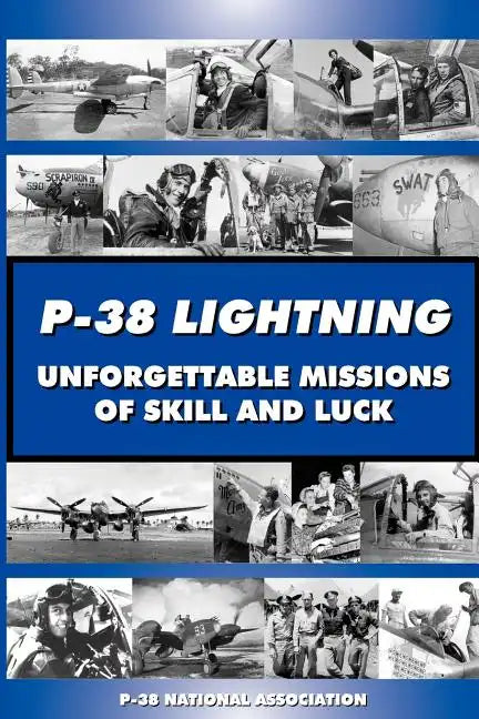 P-38 LIGHTNING Unforgettable Missions of Skill and Luck - Paperback