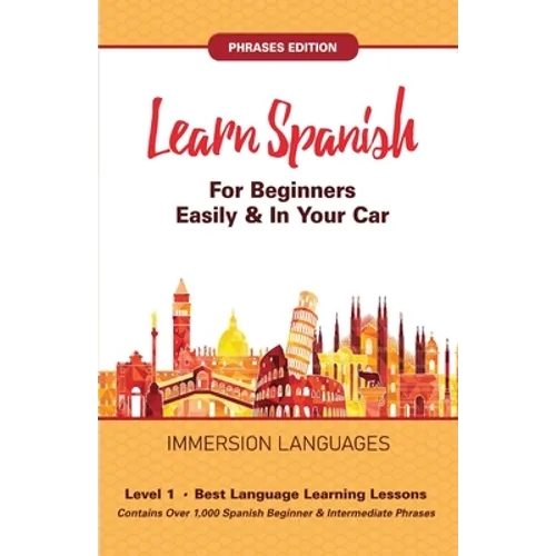 Learn Spanish For Beginners Easily & In Your Car! Vocabulary & Phrases Edition! 2 Books In 1! - Paperback