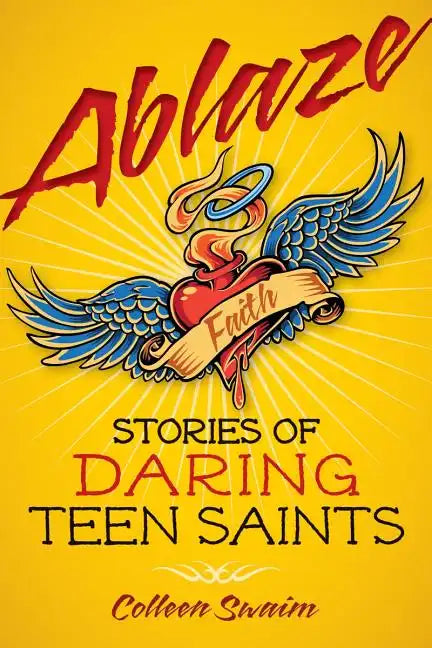 Ablaze: Stories of Daring Teen Saints - Paperback