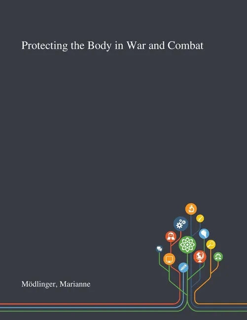 Protecting the Body in War and Combat - Paperback