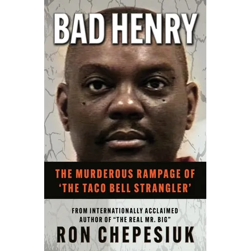 Bad Henry: The Murderous Rampage of 'The Taco Bell Strangler' - Paperback