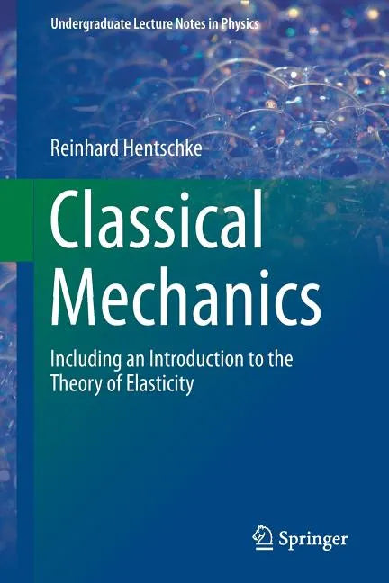 Classical Mechanics: Including an Introduction to the Theory of Elasticity - Paperback
