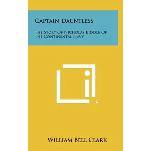 Captain Dauntless: The Story Of Nicholas Biddle Of The Continental Navy - Hardcover