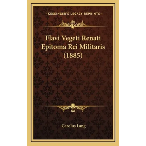 Flavi Vegeti Renati Epitoma Rei Militaris (1885) - Hardcover