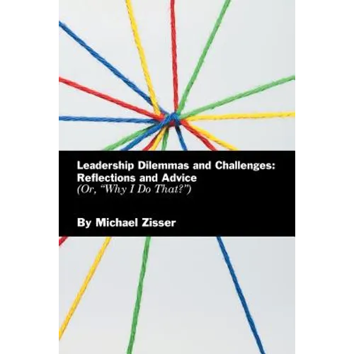 Leadership Dilemmas and Challenges: Reflections and Advice: Or, 
