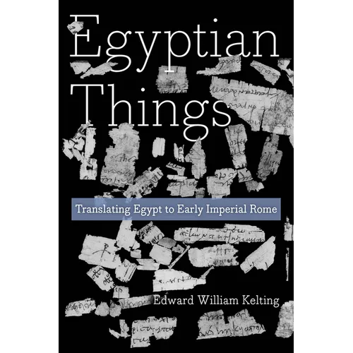 Egyptian Things: Translating Egypt to Early Imperial Rome - Paperback