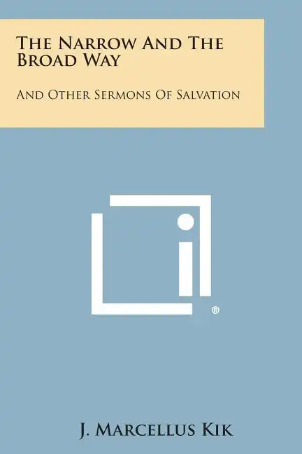 The Narrow and the Broad Way: And Other Sermons of Salvation - Paperback