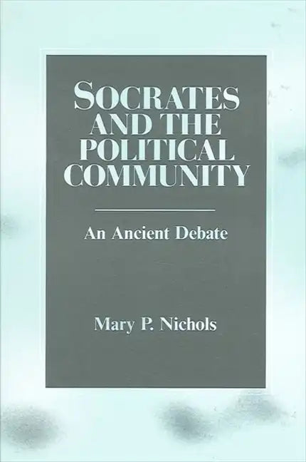 Socrates and the Political Community: An Ancient Debate - Paperback