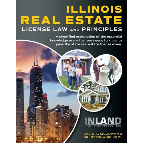 Illinois Real Estate License Law and Principles: A Simplified Explanation of the Essential Knowledge Every Licensee Needs to Know to Pass the State Re - Paperback
