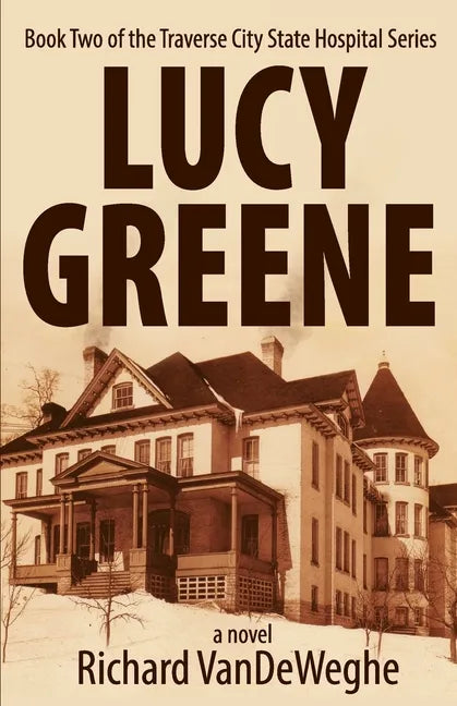 Lucy Greene: Book Two of the Traverse City State Hospital Series - Paperback