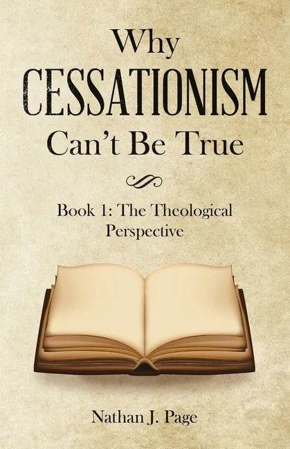 Why Cessationism Can't Be True: Book 1: the Theological Perspective - Paperback