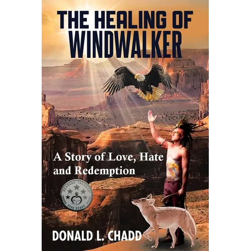 The Healing Of Windwalker: A Story of Love, Hate and Redemption - Paperback