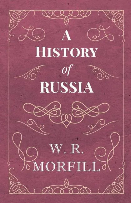 A History of Russia: From the Birth of Peter the Great to the Death of Alexander II - Paperback