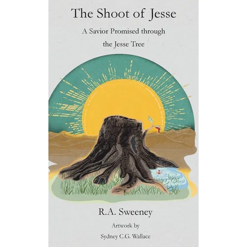 The Shoot of Jesse: A Savior Promised through the Jesse Tree - Hardcover