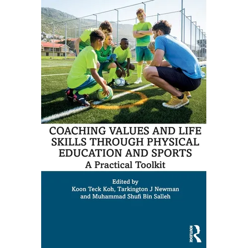 Coaching Values and Life Skills through Physical Education and Sports: A Practical Toolkit - Paperback