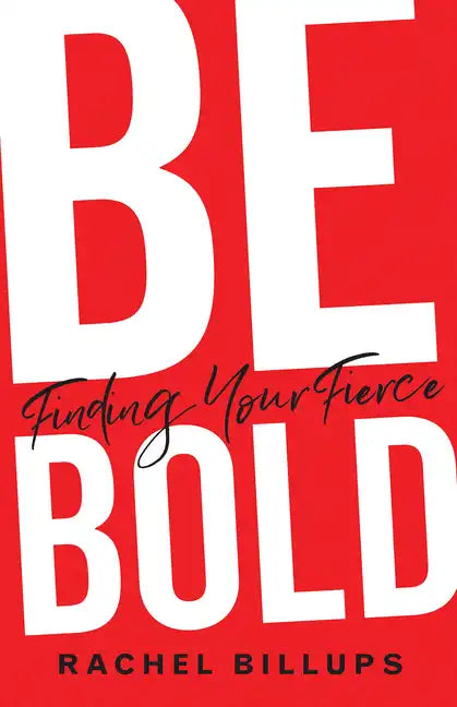 Be Bold: Finding Your Fierce - Paperback