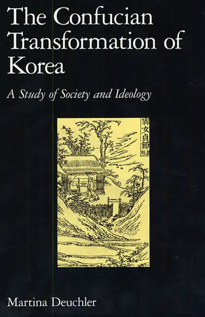 The Confucian Transformation of Korea: A Study of Society and Ideology - Paperback