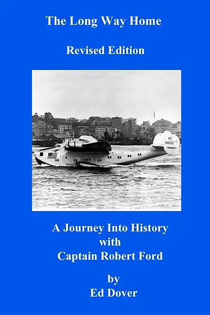 The Long Way Home - Revised Edition: A Journey Into History with Captain Robert Ford - Paperback