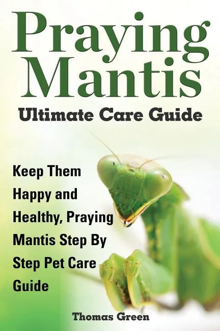 Praying Mantis Ultimate Care Guide - Paperback