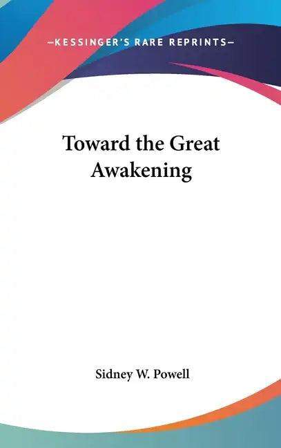 Toward the Great Awakening - Hardcover