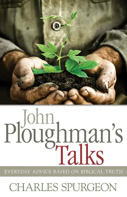 John Ploughman's Talks: Everyday Advice Based on Biblical Truth - Paperback