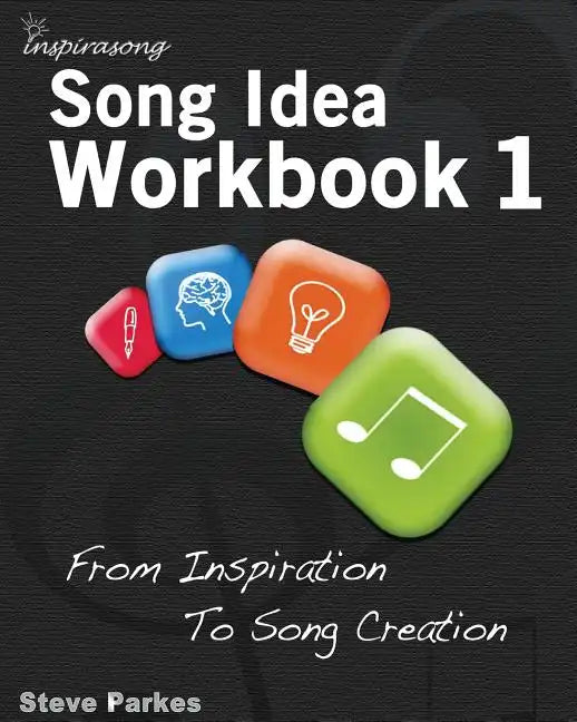 Song Idea Workbook: From Inspiration To Song Creation - Paperback