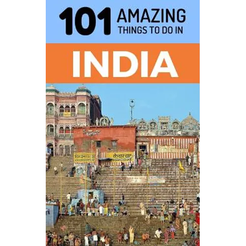 101 Amazing Things to Do in India: India Travel Guide - Paperback