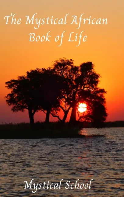 The Mystical African Book of Life - Hardcover