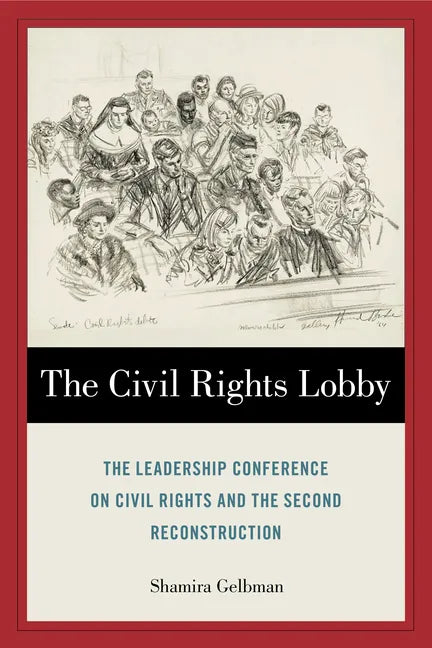 The Civil Rights Lobby: The Leadership Conference on Civil Rights and the Second Reconstruction - Hardcover