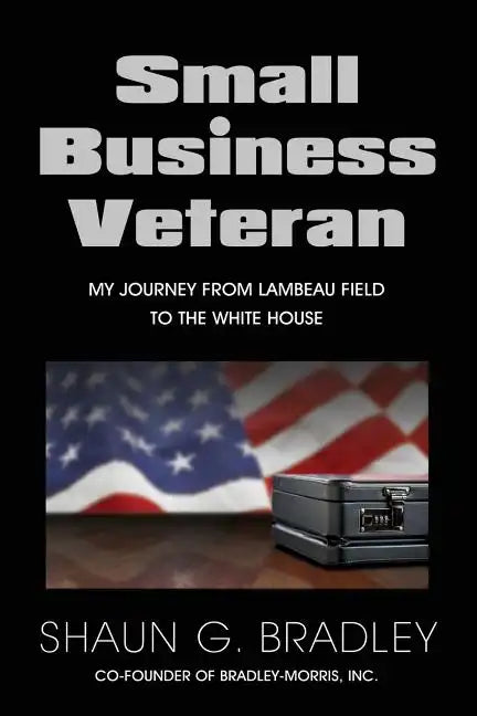 Small Business Veteran: My Journey from Lambeau Field to the White House - Paperback