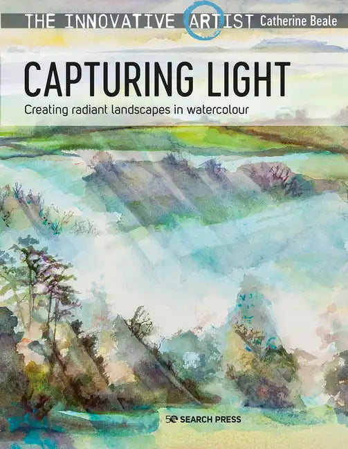 The Innovative Artist: Capturing Light: Creating Radiant Landscapes in Watercolour - Paperback