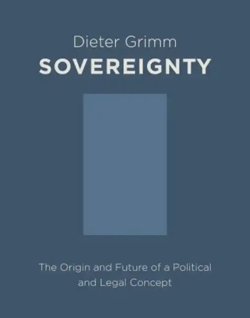 Sovereignty: The Origin and Future of a Political and Legal Concept - Paperback