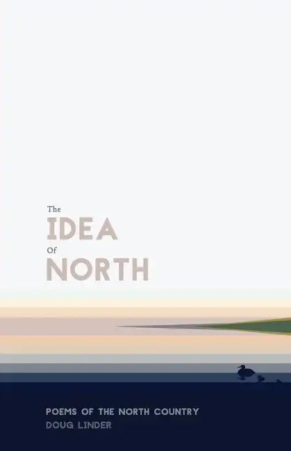 The Idea of North: Poems of the North Country - Paperback