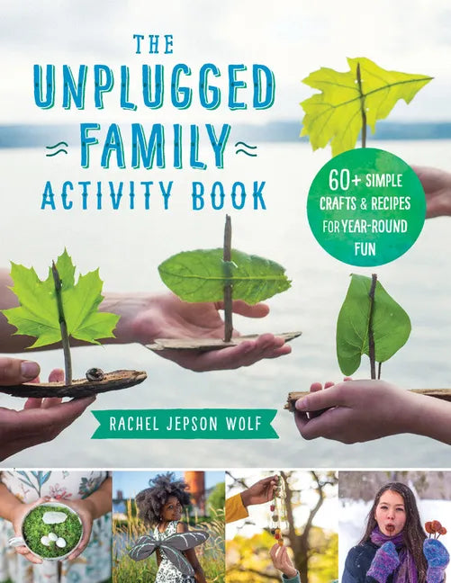 The Unplugged Family Activity Book: 60+ Simple Crafts and Recipes for Year-Round Fun - Paperback
