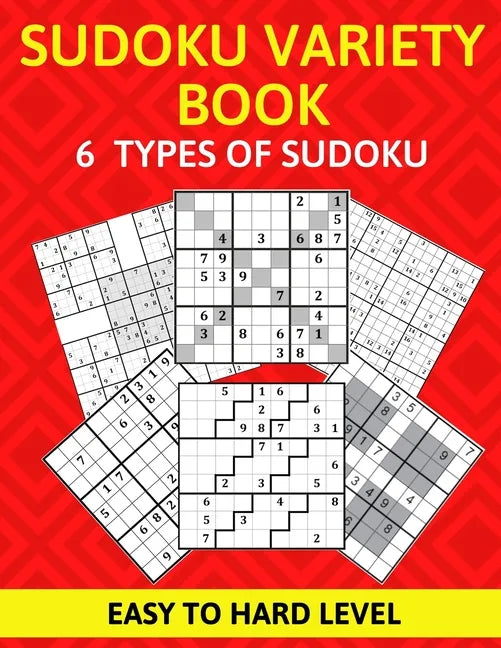 Sudoku Variety Book 6 Types of Sudoku Easy to Hard Level: Sudoku Puzzle Book for Adults - Paperback