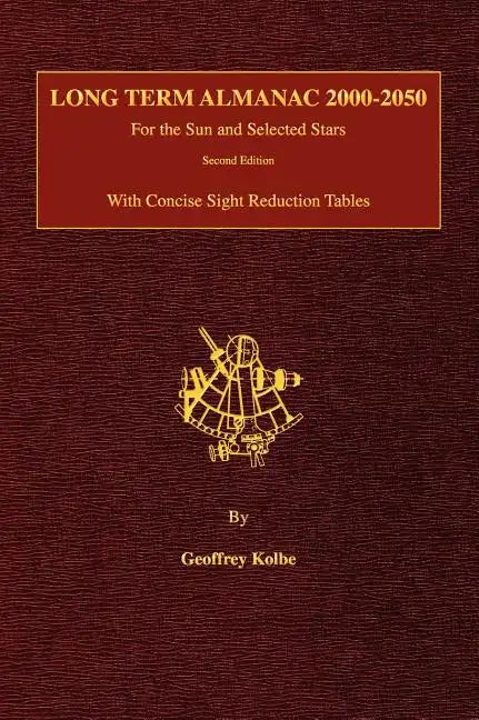 Long Term Almanac 2000-2050: For the Sun and Selected Stars With Concise Sight Reduction Tables, 2nd Edition (Hardcover) - Hardcover