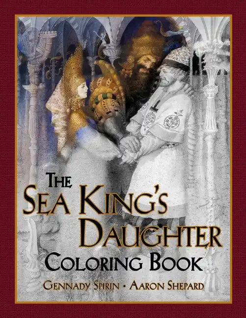 The Sea King's Daughter Coloring Book: A Grayscale Adult Coloring Book and Children's Storybook Featuring a Lovely Russian Legend - Paperback