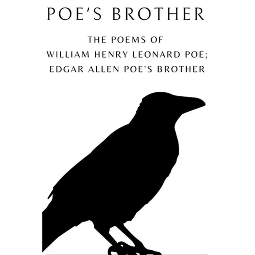 Poe's Brother: The Poems of William Henry Leonard Poe; Edgar Allen Poe's Brother - Paperback