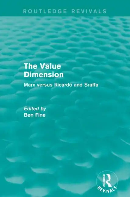 The Value Dimension (Routledge Revivals): Marx Versus Ricardo and Sraffa - Paperback