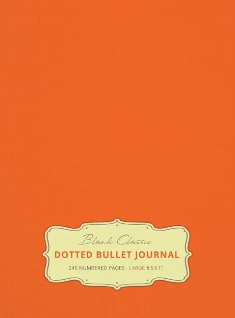 Large 8.5 x 11 Dotted Bullet Journal (Orange #19) Hardcover - 245 Numbered Pages - Hardcover