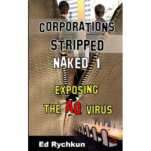 Corporations Stripped Naked 1: Exposing The AQ Virus - Paperback
