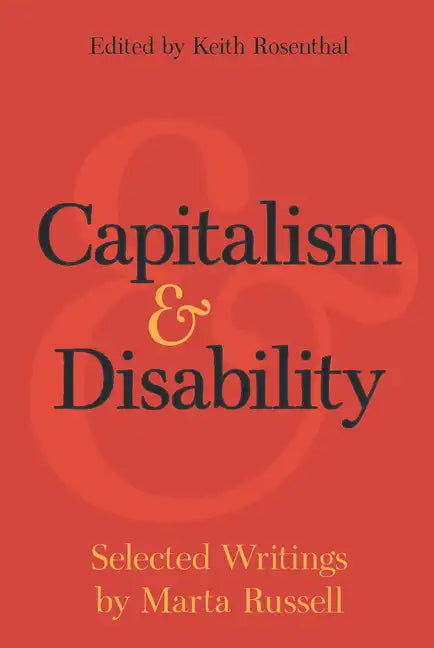 Capitalism and Disability: Selected Writings by Marta Russell - Hardcover