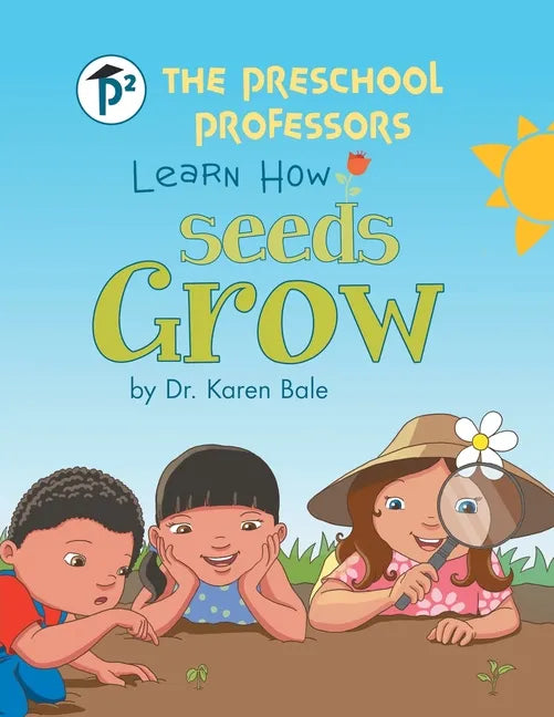 The Preschool Professors Learn How Seeds Grow - Paperback