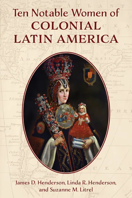 Ten Notable Women of Colonial Latin America - Paperback