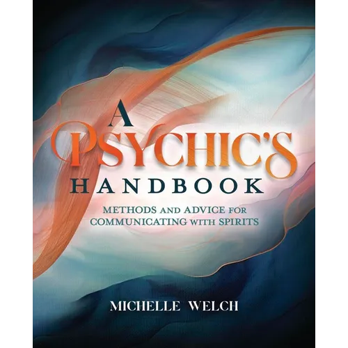 A Psychic's Handbook: Methods and Advice for Communicating with Spirits - Paperback